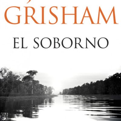 EL SOBORNO (JOHN GRISHAM)